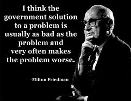 Milton Friedman quote - government solution to a problem